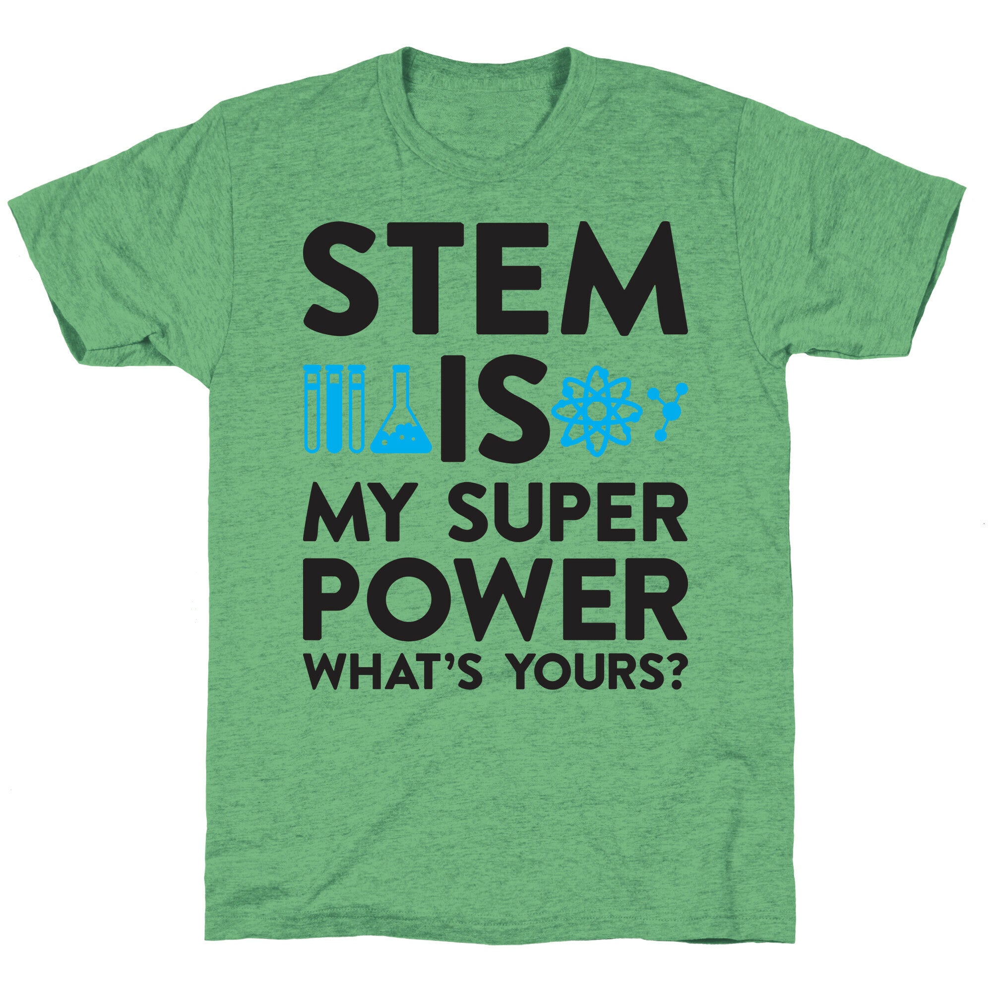 STEM Is My Super Power What's Yours? Unisex Triblend Tee